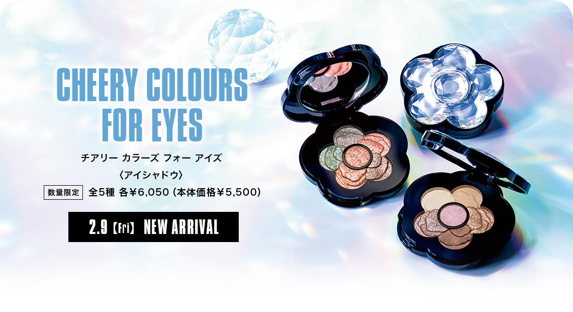 CHEERY COLOURS FOR EYES チアリー カラーズ フォー アイズ〈アイシャドウ〉 全5種 各￥6,050（本体価格￥5,500） 2.9【Fri】NEW ARRIVAL