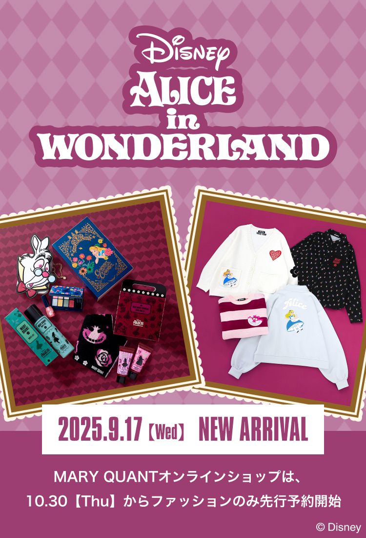 ALICE IN WONDERLAND DESIGN COLLECTION【2025.11.6（Thu）NEW ARIIVAL】MARY QUANTオンラインショップは、10.30【Thu】からファッションのみ先行予約開始