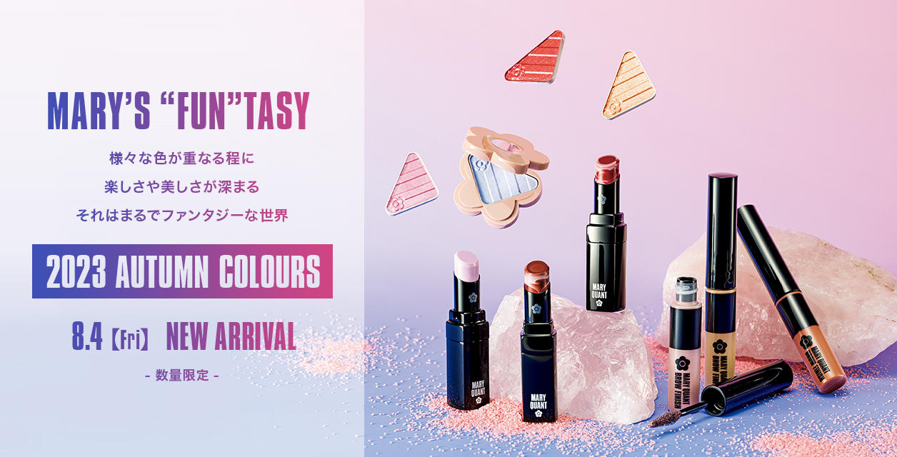 MARY'S ''FUN''TASY【2023 AUTUMN COLOURS】様々な色が重なる程に 楽しさや美しさが深まる それはまるでファンタジーな世界。8.4【Fri】NEW ARRIVAL[数量限定]