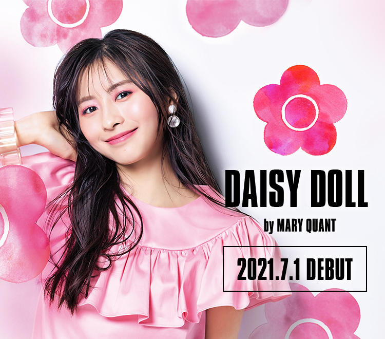 DAISY DOLL by MARY QUANT 2021.7.1 DEBUT