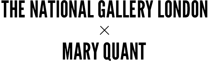 THE NATIONAL GALLERY LONDON × MARY QUANT